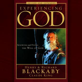Experiencing God: Knowing and Doing the Will of God, Henry T Blackaby, Claude King, Richard Blackaby