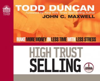 The High Trust Selling: Make More Money in Less Time with Less Stress