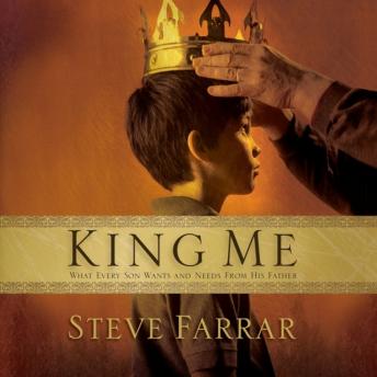 King Me: What Every Son wants and Needs From His Father
