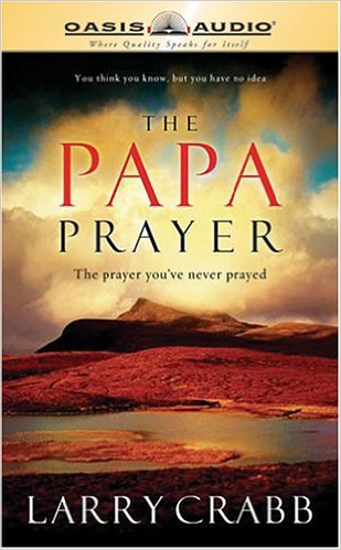 Papa Prayer, Larry Crabb