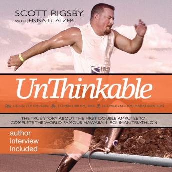 Download Unthinkable: The Scott Rigsby Story by Scott Rigsby, Jenna Glatzer
