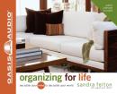 Organizing For Life: Declutter Your Mind to Declutter Your World, Audio book by Sandra Felton