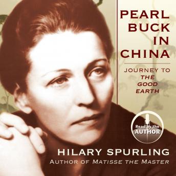 Pearl Buck in China: Journey to The Good Earth, Audio book by Hilary Spurling