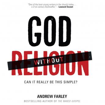 God without Religion: Can It Really Be This Simple?, Audio book by Andrew Farley
