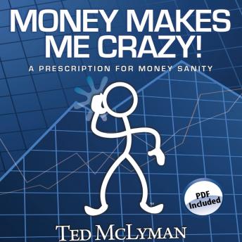 Get Best Audiobooks Religion and Spirituality Money Makes Me Crazy!: A Prescription for Money Sanity by Ted McLyman Audiobook Free Trial Religion and Spirituality free audiobooks and podcast