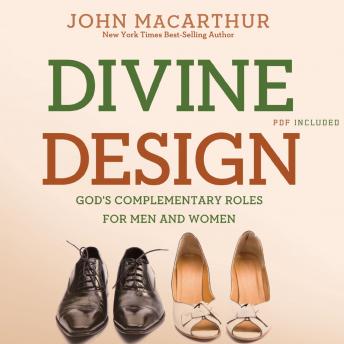 Divine Design: God's Complementary Roles for Men and Women, John Macarthur