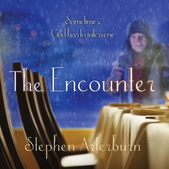 Encounter: Sometimes God Has to Intervene, Audio book by Stephen Arterburn