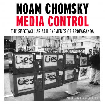 Media Control: The Spectacular Achievements of Propaganda, Audio book by Noam Chomsky