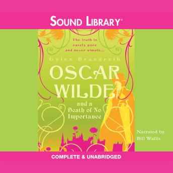Oscar Wilde and a Death of No Importance, Audio book by Gyles Brandreth