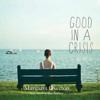 Good in a Crisis: A Memoir