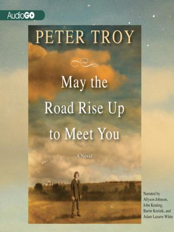 May the Road Rise Up to Meet You: A Novel