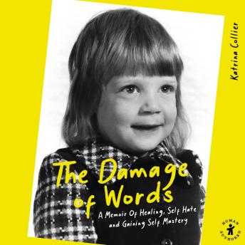 The Damage of Words: A Memoir of Healing Self-Hate and Gaining Self-Mastery