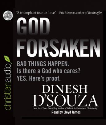 Godforsaken: Bad Things Happen. Is there a God who cares? Yes. Here's proof.