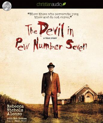 Devil in Pew Number Seven: A True Story, Bob Demoss, Rebecca Nichols Alonzo