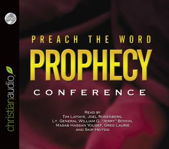 Preach the Word Prophecy Conference, Lt. General William G. Boykin, Tim F. Lahaye, Mosab Hassan Yousef, Greg Laurie, Joel C. Rosenberg