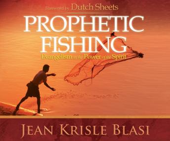 Prophetic Fishing: Evangelism in the Power of the Spirit