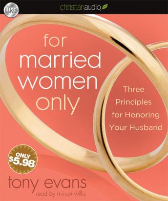 For Married Women Only: Three Principles for Honoring Your Husband