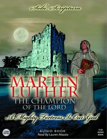 Martin Luther: The Champion of the Lord
