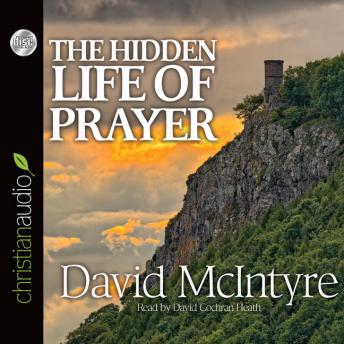 The Hidden Life of Prayer: The Lifeblood of the Christian