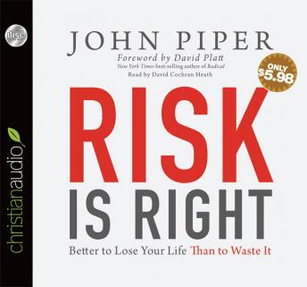 Risk is Right: Better to Lose Your Life Than to Waste It