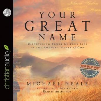 Your Great Name: Discovering Power for Your Life in the Awesome Names of God