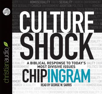 Culture Shock: A Biblical Response to Today's Most Divisive Issues