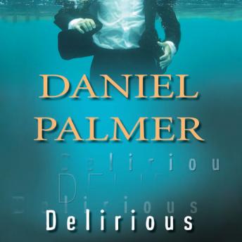 Delirious, Daniel Palmer
