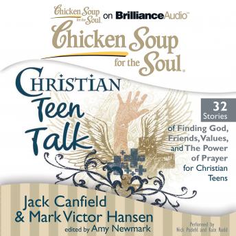 Chicken Soup for the Soul: Christian Teen Talk - 32 Stories of Finding God, Friends, Values, and the Power of Prayer for Christian Teens sample.