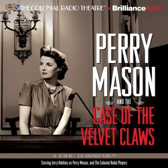 Perry Mason and the Case of the Velvet Claws: A Radio Dramatization, Erle Stanley Gardner, M. J. Elliott