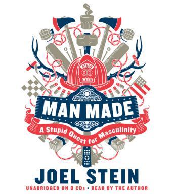 Man Made: A Stupid Quest for Masculinity