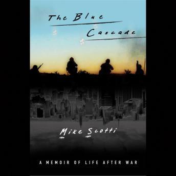Download Best Audiobooks Military The Blue Cascade: A Memoir of Life after War by Mike Scotti Free Audiobooks Download Military free audiobooks and podcast