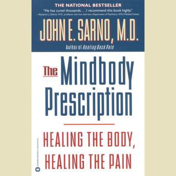 Download Mindbody Prescription: Healing the Body, Healing the Pain by John E. Sarno, M.D.