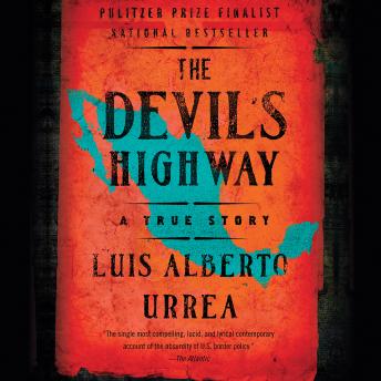 Devil's Highway: A True Story, Luis Alberto Urrea