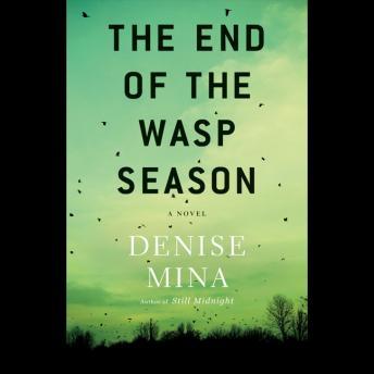 End of the Wasp Season: A Novel, Denise Mina