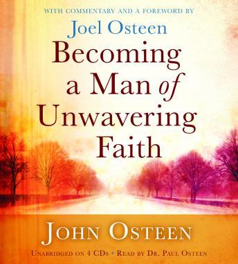 Becoming a Man of Unwavering Faith, Joel Osteen