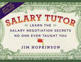 Salary Tutor: Learn the Salary Negotiation Secrets No One Ever Taught You, Jim Hopkinson