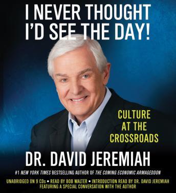 I Never Thought I'd See the Day!: Culture at the Crossroads, David Jeremiah