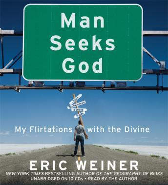 Man Seeks God: My Flirtations with the Divine, Eric Weiner
