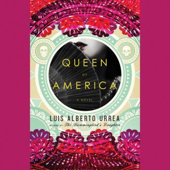 Queen of America: A Novel, Luis Alberto Urrea