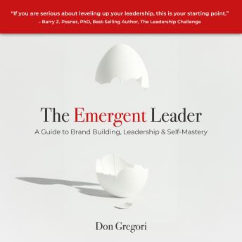 The Emergent Leader: A Guide to Brand Building, Leadership, and Self-Mastery