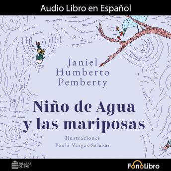 Niño de Agua y las Mariposas, Audio book by Janiel Humberto Pemberty
