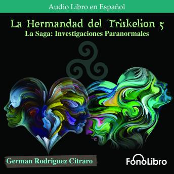 La Hermandad del Triskelion 5. La Saga: Investigaciones Paranormales
