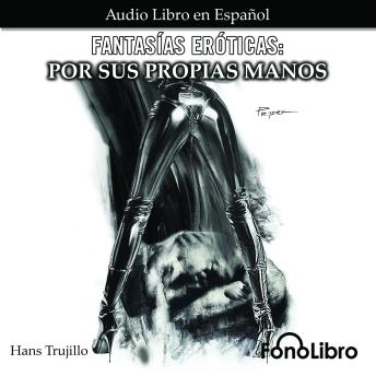 [Spanish] - Fantasías Eróticas, Por sus Propias Manos