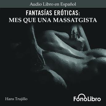 [Spanish] - Fantasías Eróticas. Mes que una Massatgista