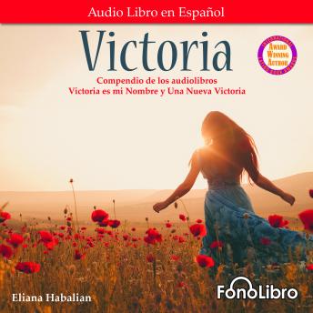 [Spanish] - Victoria. Un compendio de Victoria es mi Nombre y Una Nueva Victoria