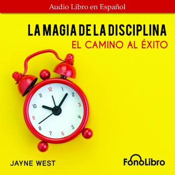 [Spanish] - La Magia De La Disciplina. El Camino Al Éxito