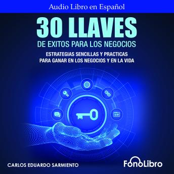 [Spanish] - 30 Llaves de Éxitos Para Los Negocios. Estrategias sencillas y prácticas para ganar en los negocios y en la vida