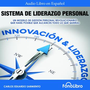 [Spanish] - Sistema De Liderazgo Personal. Un modelo de gestión personal revolucionario que hará posible que alcances todo lo que quieras