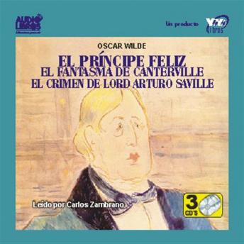 [Spanish] - El Principe Feliz/El Fantasma De Canterville/El Crimen De Lord Arturo Saville