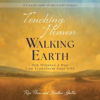 Touching Heaven, Walking Earth: Ten Minutes a Day Can Transform Your Life